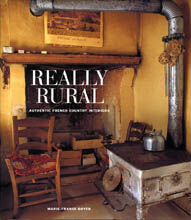 обложка книги Really Rural: Authentic French Country Interiors книга Really Rural: Authentic French Country Interiors, автор: Marie-France Boyer
